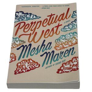 Perpetual West • Mesha Maren • New Literary Fiction Book Club Novel